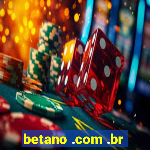 betano .com .br